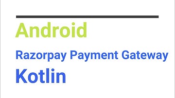 Integrating Razorpay in Android Apps using Kotlin