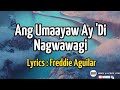 ANG UMAAYAW AY 'DI NAGWAWAGI (Lyrics) FREDDIE AGUILAR | OPM/@ScaryCom_ph