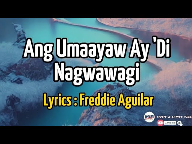 ANG UMAAYAW AY 'DI NAGWAWAGI (Lyrics) FREDDIE AGUILAR | OPM/@ScaryCom_ph class=