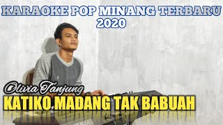 KATIKO MADANG TAK BABUAH - Karaoke   Lirik Pop Minang Olivia Tanjung Terbaru 2020 || Samuel Diasty