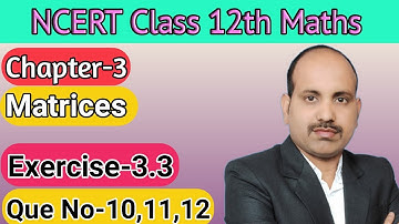 Question No-10,11,12 || Exercise-3.3 || Chapter-3 || Matrices || NCERT 12th Maths