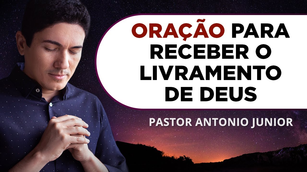 ORAÇÃO PARA LIVRAMENTO DE DEUS 🙏🏼 Pastor Antônio Júnior