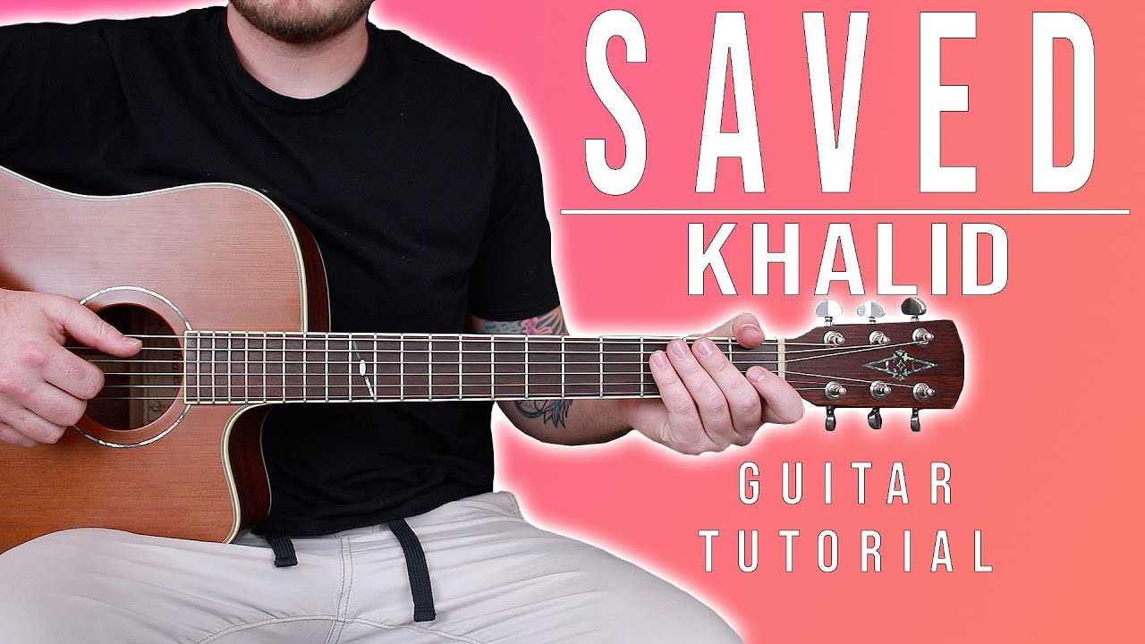 How to Play "Saved" by Khalid on Guitar for Beginners *CORRECT CHORDS*
