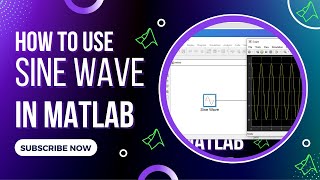 How to use Sine Wave Block In MATLAB