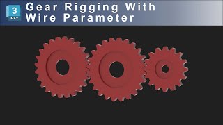 Gear rigging with wire parameter in 3ds max | Hanora 3D