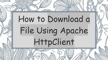 How to Download a File Using Apache HttpClient