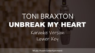 Toni Braxton - Unbreak My Heart (Karaoke Songs With Lyrics - Lower Key)