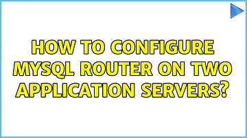 How to configure MySQL Router on two application servers?