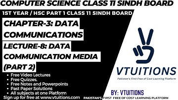 Data Communication Media (Part 3) | Ch 3 Data Communications | Computer Science Class 11 Sindh Board