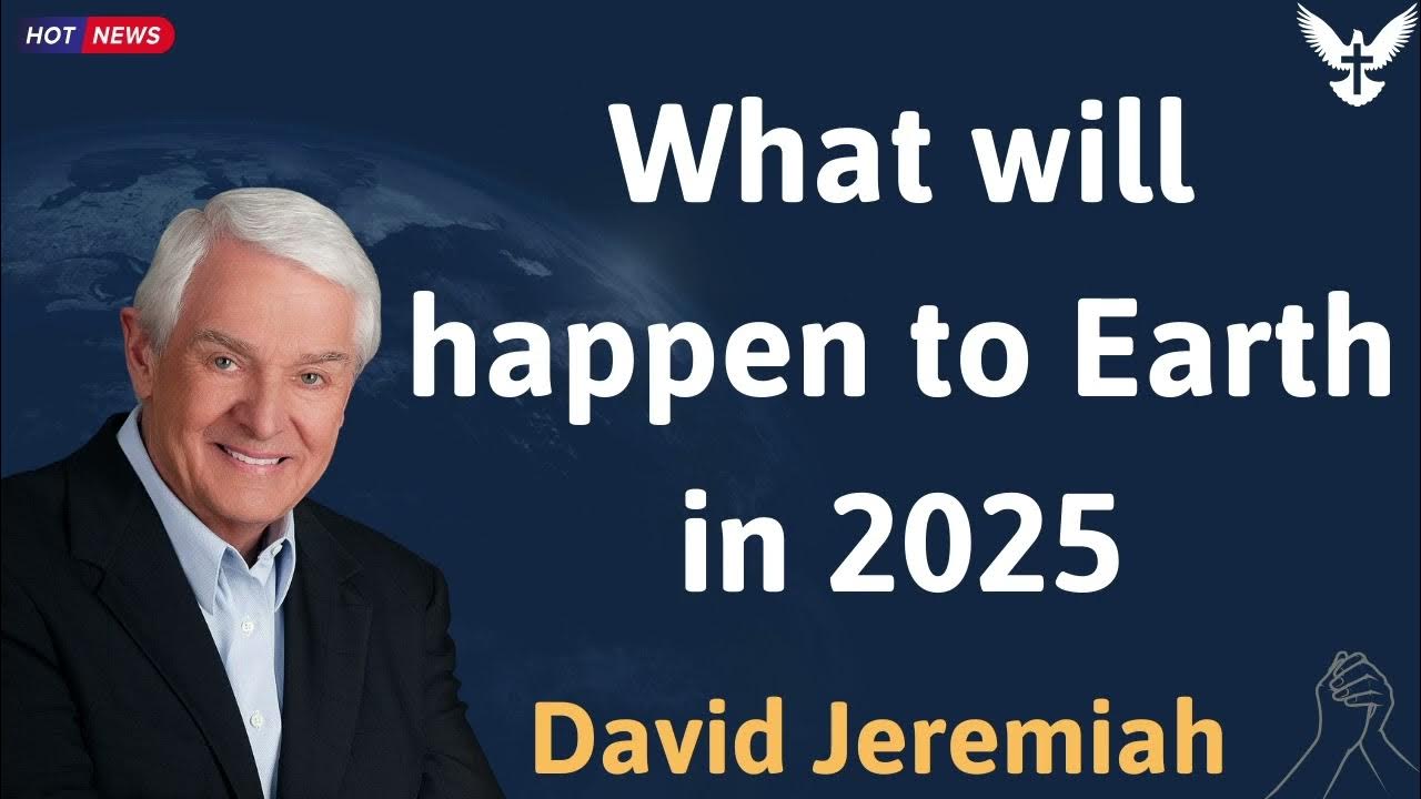 What will happen to Earth in 2025 David Jeremiah YouTube