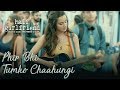 Phir Bhi Tumko Chaahungi - Full Song | Half Girlfriend | Shraddha Kapoor