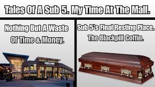 The Mall Is A Humiliation Ritual For Sub 5's.