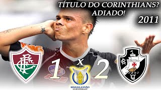 TÍTULO ADIADO! Fluminense 1 x 2 Vasco ● Campeonato Brasileiro 2011 ● Melhores Momentos