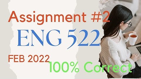 ENG 522 Assignment #2 , Feb 2022