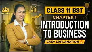 Business Studies Class 11 Chapter 1 | Introduction to Business | Easy Explanation