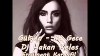 Gülşen   Bu Gece  Hakan Keles 2013 Remix