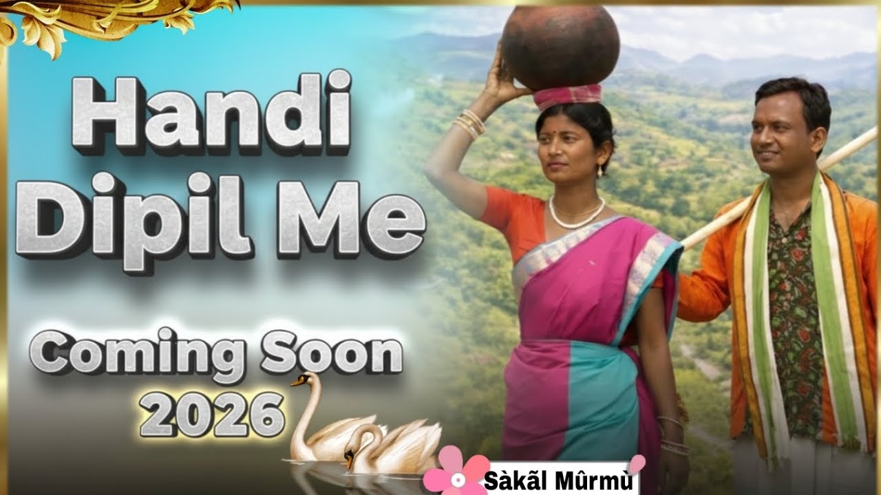 Handi Dipil Me || Coming Soon Santali Cover Song 2026 || Sakal Murmu Blog || New Santali Video Song 