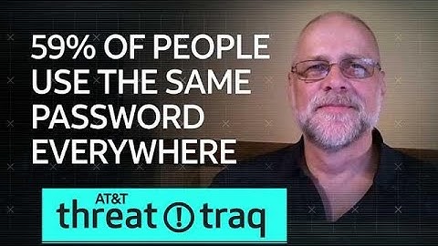 10/11/18 59% of People Use the Same Password Everywhere | AT&T ThreatTraq