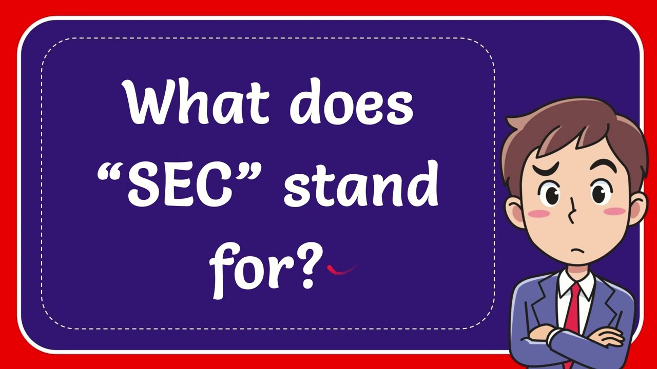 What Does SEC Stand For YouTube What Does SEC Stand For YouTube