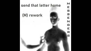 Messengers - Send that letter home  (M)  rework
