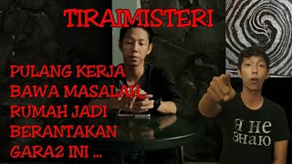 TIRAIMISTERI - GARA2 PULANG BAWA MASALAH,, RUMAH JADI PORAK PORANDA!!!!