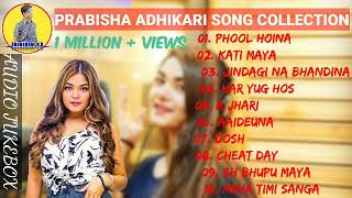 Prabisha Adhikari songs 😍🥀  || Nepali song collection || Audio Jukebox 🎶🎵