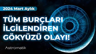 Mart 2024 Aylık Burç Yorumları I 2024 yılının başladığını hissettiğiniz ay! I Astromatik by Aygül Aydın 80,824 views 2 months ago 50 minutes