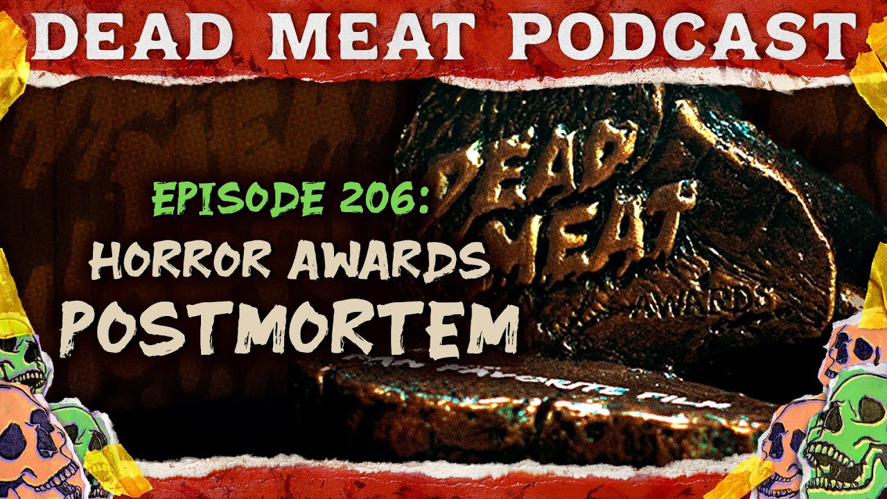 Horror Awards Postmortem | Dead Meat Podcast Ep. 206