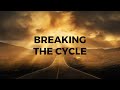 "Breaking The Cycle." Pastor Phil Mills 1/27/2024