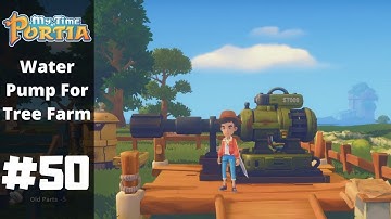 Water Pump For The Tree Farm | My Time At Portia | Part 50