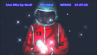 Live Mix by Godi    MiniMal   MIXXX    21 07 22