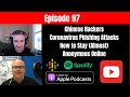 Chinese Hackers, Coronavirus Phishing Attacks, How to Stay (Almost) Anonymous Online