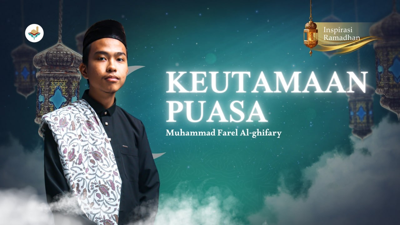 Inspirasi Ramadhan : Keutamaan Puasa - Muhammad Farel Al Ghifari