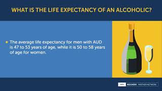 What is the life expectancy of an alcoholic?