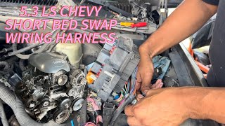5.3 LS CHEVY SHORT BED SWAP WIRING HARNESS 
