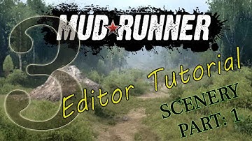 MudRunner Editor Tutorial 3: Scenery Part 1