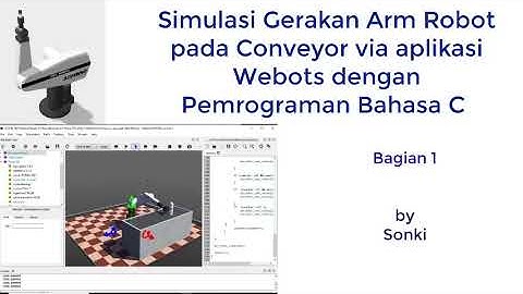 Simulasi gerak arm robot conveyor pada conveyor via Webots dengan Pemrograman Bahasa C (bagian 1)