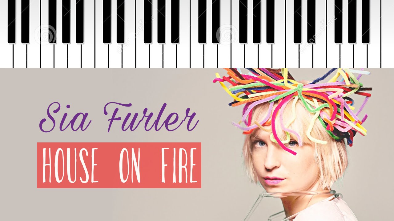 Sia House On Fire Piano Cover YouTube