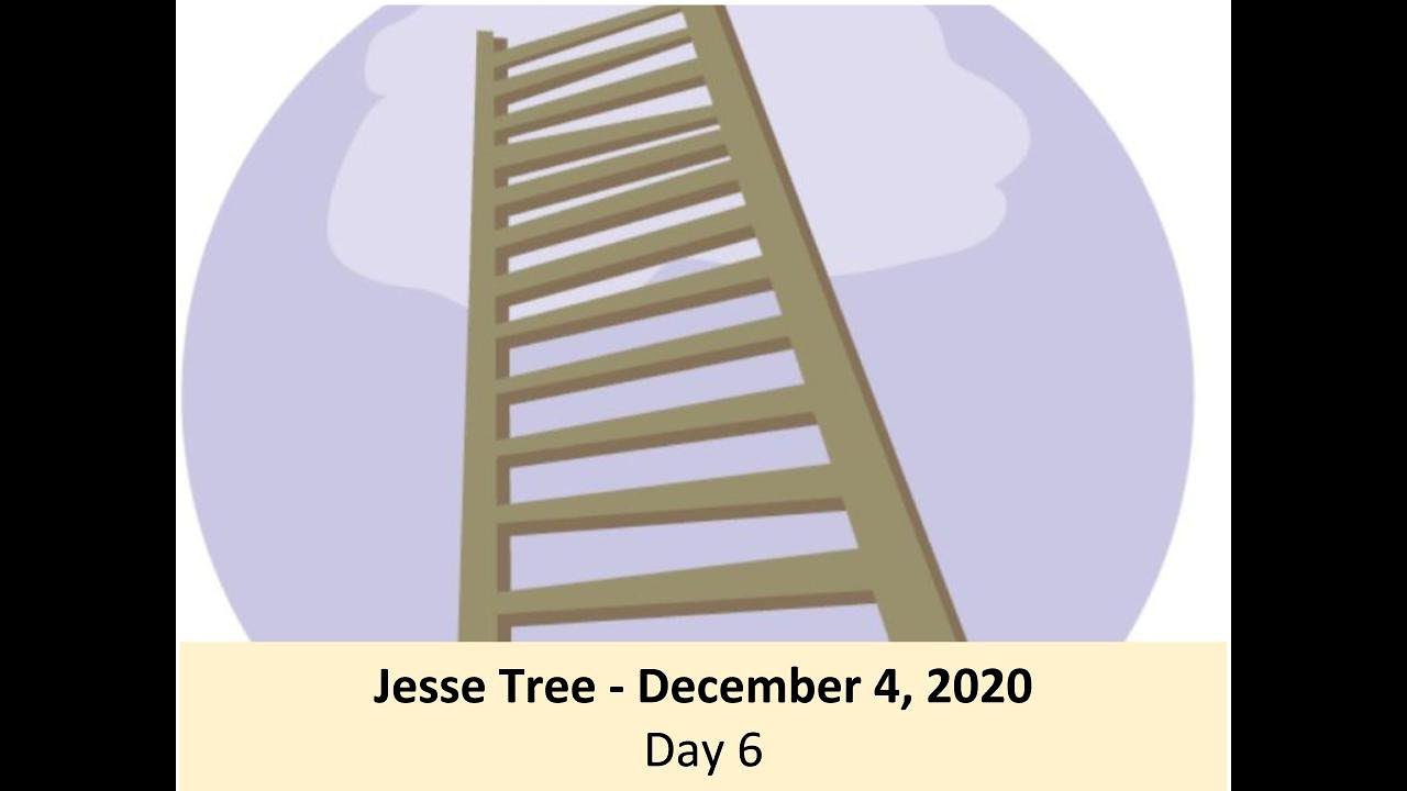 Jesse Tree - December 4, 2020 - Day 6