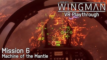 Project Wingman: Mission 6 - Machine of the Mantle (VR, Update 2.0, Mercenary Difficulty)