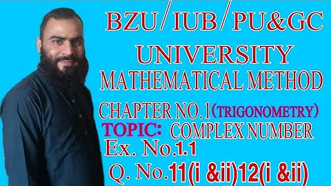 Mathematical Mathods Chapter No 1(complex number)/ Bsc MathBZU,PU,IUB Syllabus Exercise1.1(11&12)