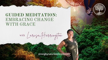Guided Meditation: Embracing Change with Grace