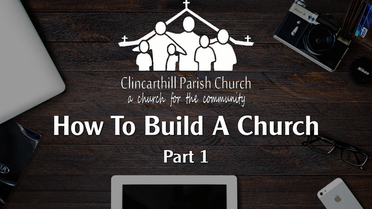 How to Build A Church - Part 1 - YouTube