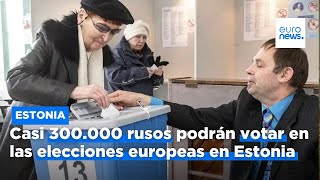 Casi 300.000 rusos podrán votar en las elecciones europeas en Estonia | euronews 🇪🇸