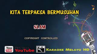 Kita terpaksa bermusuhan /SLAM/karaoke Melayu  minus one HQ