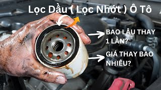 Lọc dầu ô tô bao lâu thay 1 lần lọc nhớt ô tô giá bao nhiêu