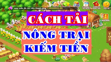 Cách Tải Game Nông Trại Kiếm Tiền Và Thủ Thuật Ăn Trộm Nông Sản Kiếm 500K Ngày Dễ Dàng