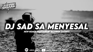 DJ SAD OLD SA MENYESAL SO BUAT KO KESAL NEW REMIX BY ALDHRIN SAGARA!!
