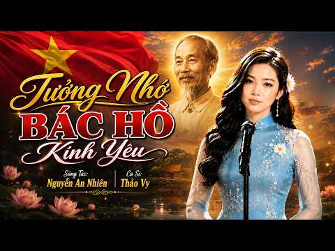 Tưởng Nhớ Bác Hồ Kính Yêu – Thảo Vy | Nhớ Về Người Trong Ngày Quốc Khánh 2/9 | Giọng Ca Tỏa Sáng