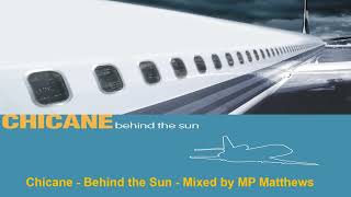 Chicane - Behind the Sun Album - Mixed by MP Matthews